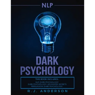 nlp: Dark Psychology Series 3 Manuscripts - Secret Techniques To Influence Anyone Using Dark NLP, Covert Persuasion and Advanced Dark Psychology