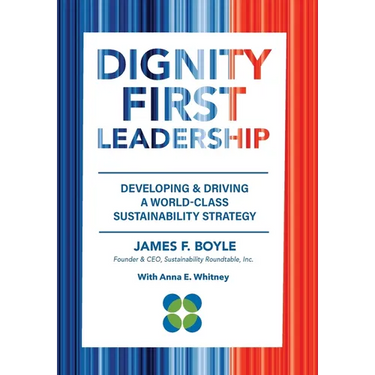 Dignity First Leadership: Developing & Driving a World-Class Sustainability Strategy