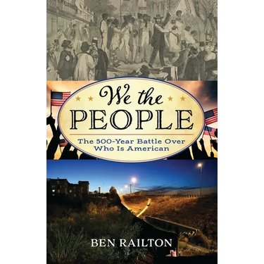 We the People: The 500-Year Battle Over Who Is American