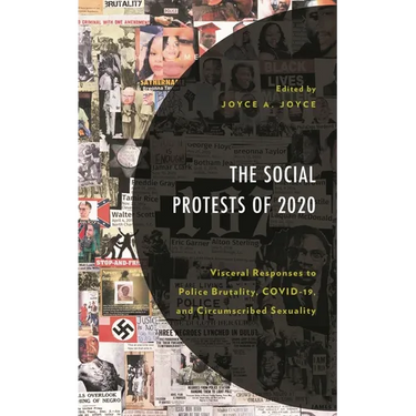 Social Protests of 2020: Visceral Responses to Police Brutality, COVID-19, and Circumscribed Sexuality