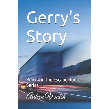Gerry's Story: Book 4 in the Escape Route Series