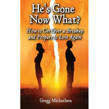 He's Gone Now What?: How to Get Over a Breakup and Prepare to Love Again