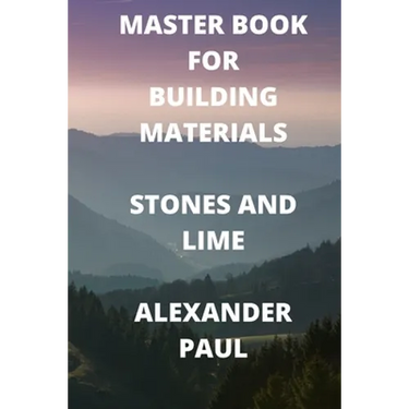 Master Book for Building Materials Stones and Lime