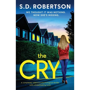 The Cry: A completely addictive psychological thriller with a breathtaking twist