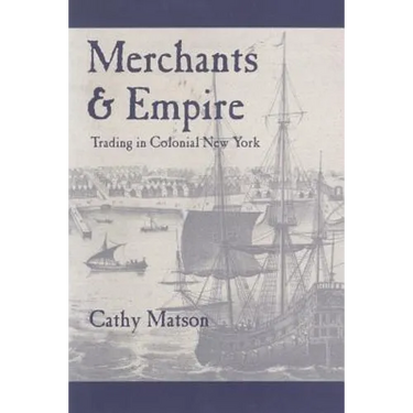 Merchants and Empire: Trading in Colonial New York