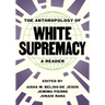 The Anthropology of White Supremacy: A Reader