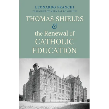 Thomas Shields and the Renewal of Catholic Education