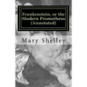 Frankenstein, or the Modern Prometheus (Annotated): The original 1818 version with new introduction and footnote annotations