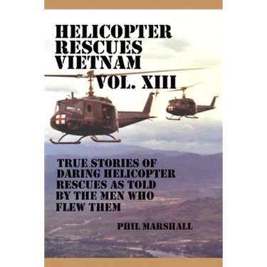 Helicopter Rescues Vietnam Volume XIII