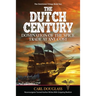 The Dutch Century: Domination of the Spice Trade at Any Cost