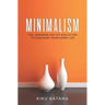 Minimalism: The Japanese Art of Declutter to Organize Your Home Life