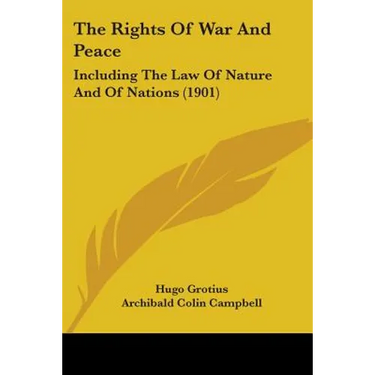 The Rights Of War And Peace: Including The Law Of Nature And Of Nations (1901)