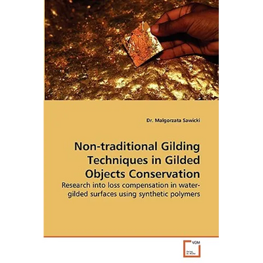 Non-Traditional Gilding Techniques in Gilded Objects Conservation