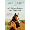 All Things Bright and Beautiful: The Warm and Joyful Memoirs of the World's Most Beloved Animal Doctor