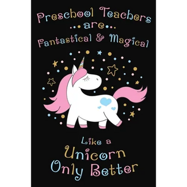 Preschool Teachers Are Fantastical And Magical Like A Unicorn Only Better: Thank you gift for Preschool Teacher Great for Teacher Appreciation