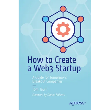 How to Create a Web3 Startup: A Guide for Tomorrow's Breakout Companies