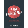E2 Visa Business Plan: How To Write A Strong Immigration Business Plan With These Secrets and Strategies