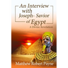 An Interview with Joseph - Savior of Egypt: A Divine Revelation