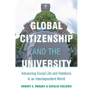 Global Citizenship and the University: Advancing Social Life and Relations in an Interdependent World