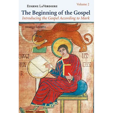 The Beginning of the Gospel, Volume 2: Introducing the Gospel According to Mark: (Mark 8:22-16:20) Volume 2