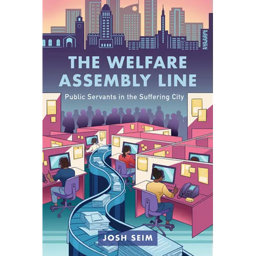 The Welfare Assembly Line: Public Servants in the Suffering City