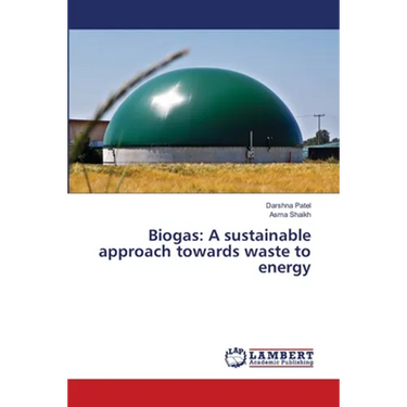 Biogas: A sustainable approach towards waste to energy