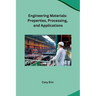 Engineering Materials: Properties, Processing, and Applications