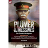 Plumer & Messines: Accounts of the General and the Battle, 1917