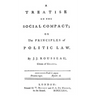 A Treatise On The Social Compact: Or The Principles Of Political Law