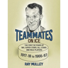 Teammates on Ice: The First 50 Years of NHL Super-Stars, All-Stars and Role Players 1917-18 to 1966-67