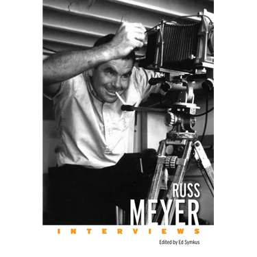 Russ Meyer: Interviews