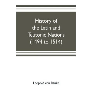 History of the Latin and Teutonic nations (1494 to 1514)