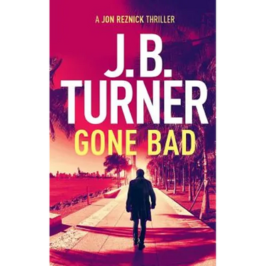 Gone Bad: A Jon Reznick Thriller