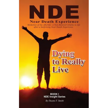 Dying to Really Live: Memories of the Afterlife; A Non-Believer Returns to Life After a Surprising Near Death Experience