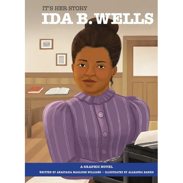 It's Her Story Ida B. Wells a Graphic Novel