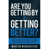 Are You Getting By or Getting Better?: How To Increase Your Learning and Accelerate Your Career