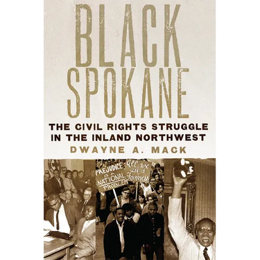 Black Spokane: The Civil Rights Struggle in the Inland Northwest Volume 8