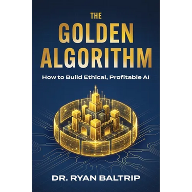 The Golden Algorithm: How to Build Ethical, Profitable AI