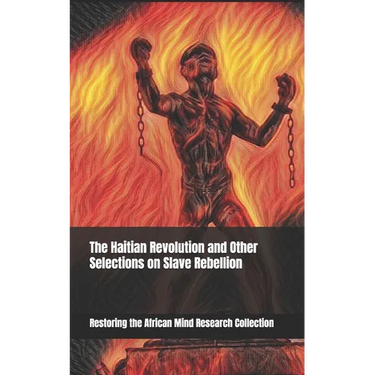 The Haitian Revolution and Other Selections on Slave Rebellion