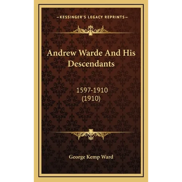 Andrew Warde And His Descendants: 1597-1910 (1910)