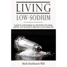 Living Low-Sodium: A guide for understanding our relationship with sodium and how to be successful in adhering to a low-sodium diet