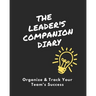The Leader's Companion Diary: Organize & Track Your Team's Success
