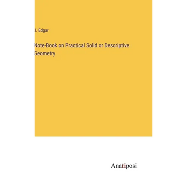 Note-Book on Practical Solid or Descriptive Geometry