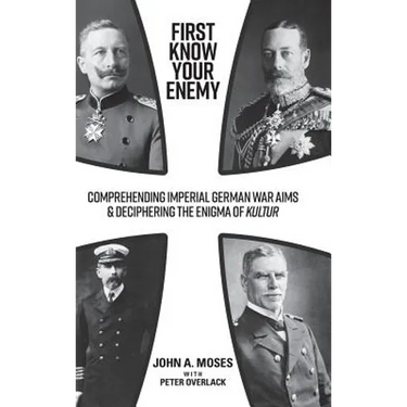 First Know Your Enemy: Comprehending Imperial German War Aims & Deciphering the Enigma of Kultur
