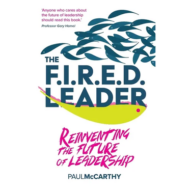 The Fired Leader: Reinventing the Future of Leadership