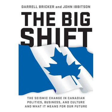 The Big Shift: The Seismic Change in Canadian Politics, Business