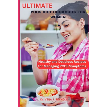 Ultimate Pcos Diet Cookbook for Women: Healthy and Delicious Recipes for Managing PCOS Symptoms