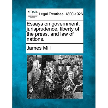 Essays on Government, Jurisprudence, Liberty of the Press, and Law of Nations.