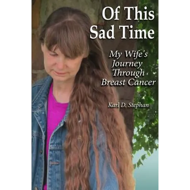 Of This Sad Time: My Wife's Journey Through Breast Cancer