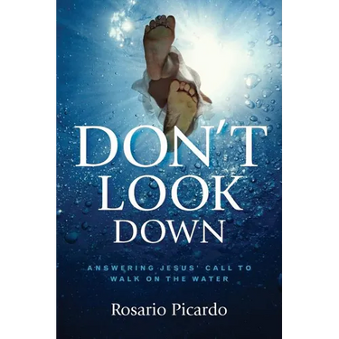 Don't Look Down: Answering Jesus' Call to Walk on the Water